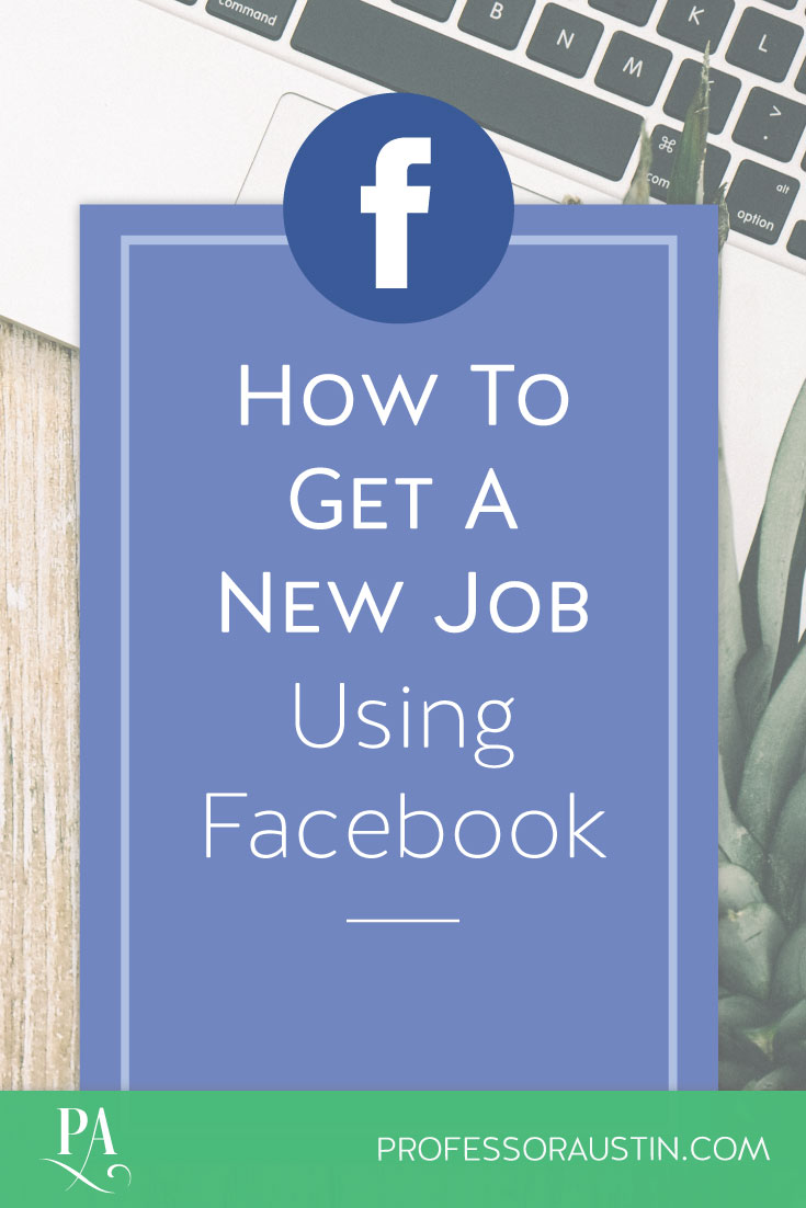 How to Get a Job Using Facebook Professor Austin